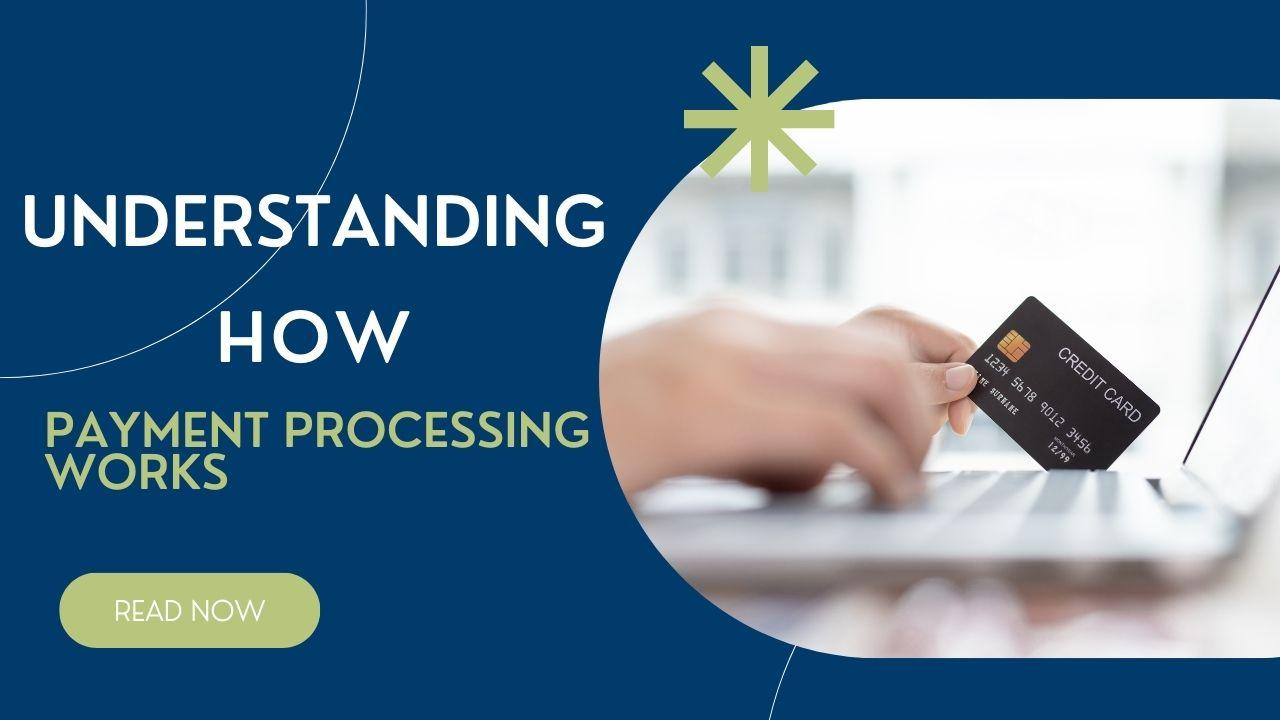 understanding how payment processing works